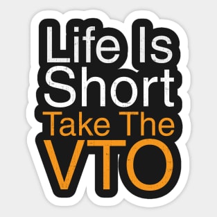 Life Is Short Take The VTO Sticker